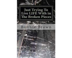 JustTrying To Live LIFE With in The Broken Pieces