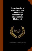 Encyclopedia of Antiquities, and Elements of Archaeology, Classical and Mediaeval