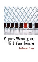 Pippie's Warning; Or, Mind Your Temper