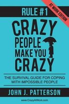 Rule # 1 - Crazy People Make You Crazy (at Work Edition)