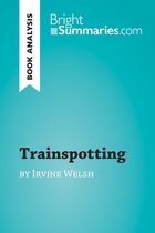 BrightSummaries.com - Trainspotting by Irvine Welsh (Book Analysis)