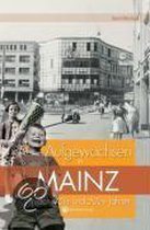 Aufgewachsen in Mainz in den  40er und 50er Jahren