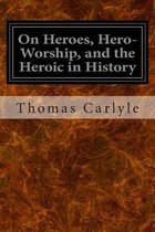 On Heroes, Hero-Worship, and the Heroic in History