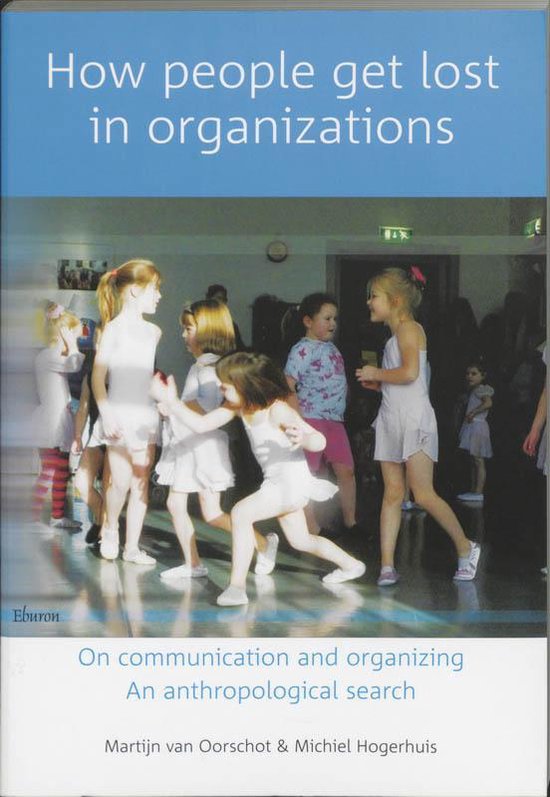 Cover van het boek 'How people get lost in organizations' van M. Hogerhuis en Martijn van Oorschot