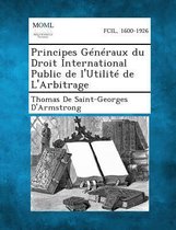 Principes Generaux Du Droit International Public de L'Utilite de L'Arbitrage