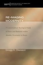 American Society of Missiology Monograph Series 16 - Re-Imaging Modernity