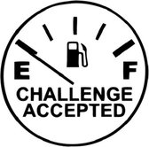 Challenge accepted fuel benzineklep sticker - Auto stickers - Auto accessories - Stickers volwassenen - 12 x 12 cm - Zwart - 238