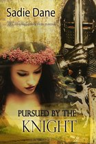 Loving the Knight - Pursued by the Knight