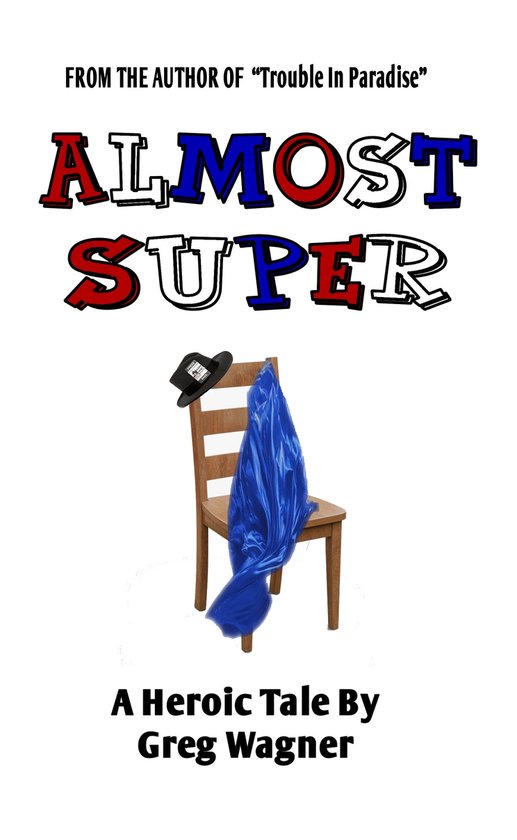 Almost Super: A Heroic Tale (ebook), Greg Wagner | 9781005734404 ...