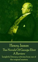 Essays Of Henry James 1 - The Novels Of George Eliot, A Review