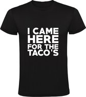 I came for the Taco Heren T-shirt | Mexicaans | Mexico |  Restaurant | Horeca | Eetcafe | shirt