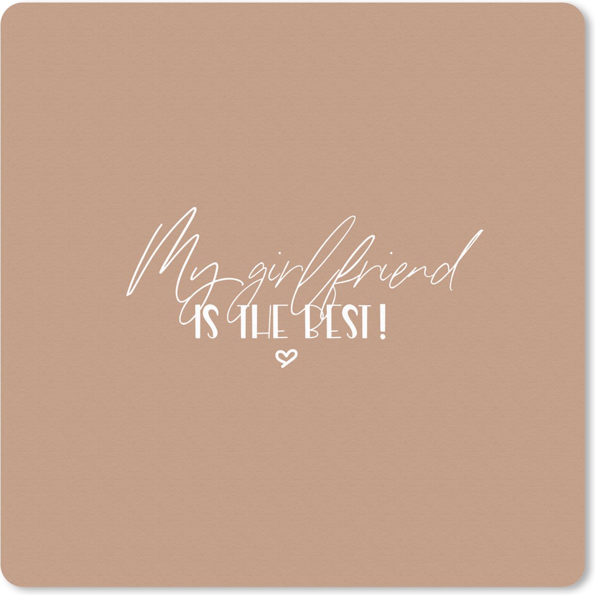Muismat 30x30 cm - Mousepad Vriendin - My girlfriend is the best! - Spreuken - Quotes - Muismatten