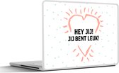 Laptop sticker - 15.6 inch - Quotes - Spreuken - Hey jij! Jij bent leuk! - Vriendschap - 36x27,5cm - Laptopstickers - Laptop skin - Cover