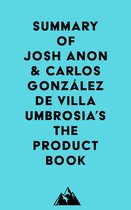 Summary of Josh Anon & Carlos González de Villaumbrosia's The Product Book