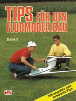 Tips für den Flugmodellbau 2 - Tips für den Flugmodellbau - Band 2