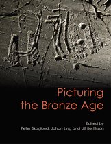 Swedish Rock Art Research Series 3 - Picturing the Bronze Age