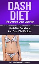 Dash Diet: The Ultimate Dash Diet Plan: Dash Diet Cookbook And Dash Diet Recipes