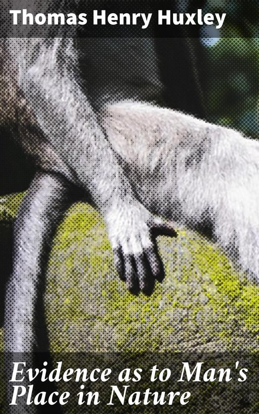 Evidence as to Man's Place in Nature
