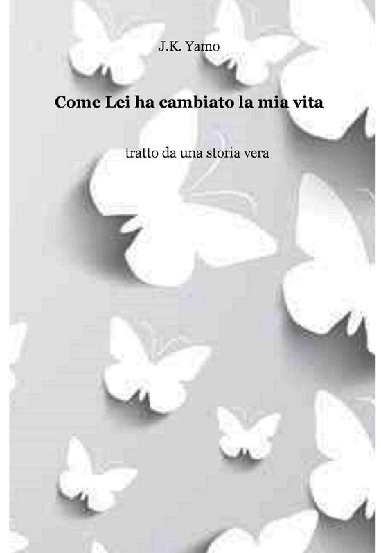Come Lei ha cambiato la mia vita (ebook), J.K.Yamo | 9788892313682 ...
