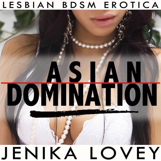 Asian Domination - Lesbian BDSM Erotica - cover