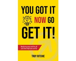 You Got It; Now Go Get It!
