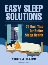 Sleep: Easy Sleep Solutions: 74 Best Tips for Better Sleep Health
