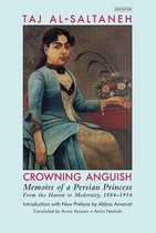 Crowning Anguish: Memoirs of a Persian Princess from the Harem to Modernity, 1884–1914