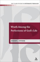 T&T Clark Studies in Systematic Theology - Wrath Among the Perfections of God's Life