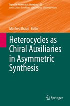 Topics in Heterocyclic Chemistry 55 - Heterocycles as Chiral Auxiliaries in Asymmetric Synthesis