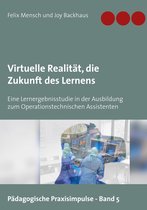 Pädagogische Praxisimpulse 5 - Virtuelle Realität, die Zukunft des Lernens
