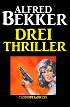 Alfred Bekker 13 - Drei Thriller