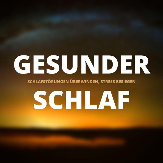 Gesunder Schlaf: Schlafstörungen überwinden, Stress dauerh ... - cover