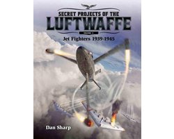 Omslag van Secret Projects of the Luftwaffe 1 - Secret Projects of the Luftwaffe - Vol 1 - Jet Fighters 1939 -1945