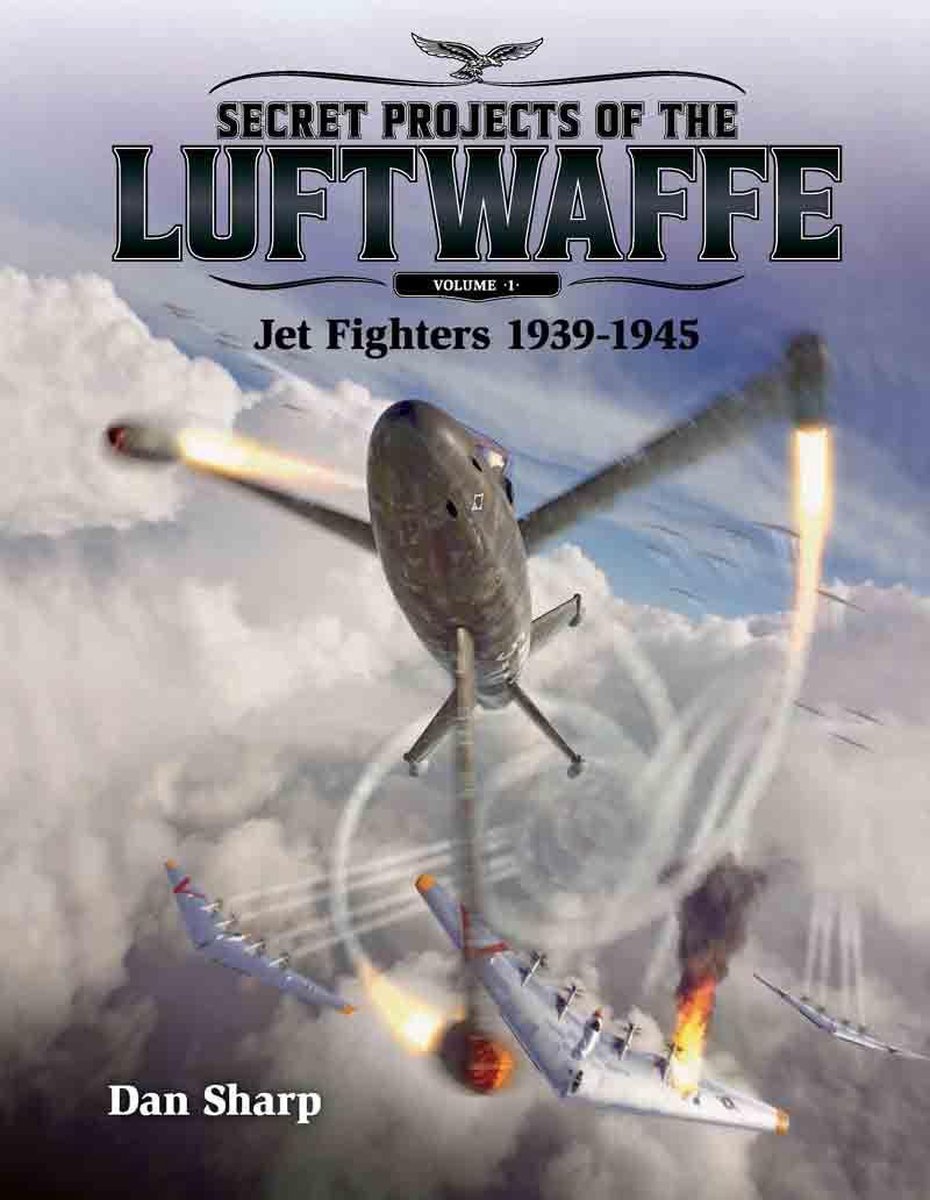 Omslag van Secret Projects of the Luftwaffe 1 - Secret Projects of the Luftwaffe - Vol 1 - Jet Fighters 1939 -1945