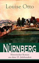 Nürnberg - Historischer Roman aus dem 15. Jahrhundert (Vollständige Ausgabe)
