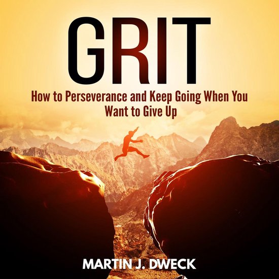 Grit: How to Perseverance and Keep Going When You Want to Gi ... - cover