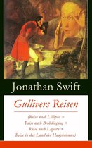 Gullivers Reisen (Reise nach Lilliput + Reise nach Brobdingnag + Reise nach Laputa + Reise in das Land der Hauyhnhnms) - Vollständige deutsche Ausgabe