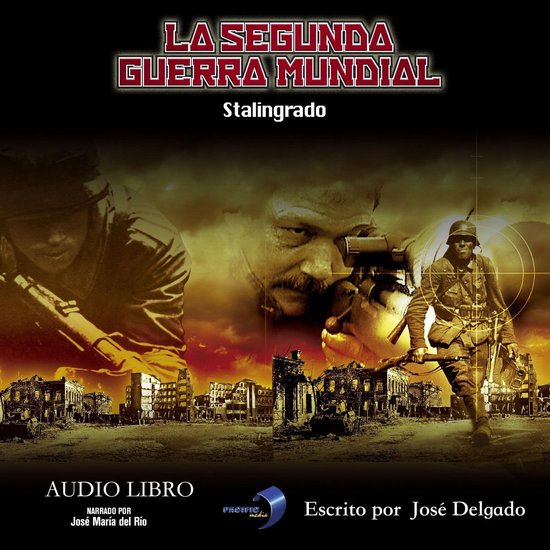La Segunda Guerra Mundial: Stalingrado