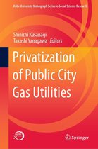 Kobe University Monograph Series in Social Science Research - Privatization of Public City Gas Utilities