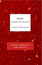 Poetic Theology for Artists - Body, Where You Belong