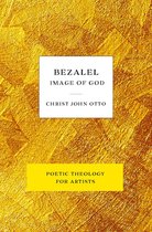 Poetic Theology for Artists - Bezalel, Image of God
