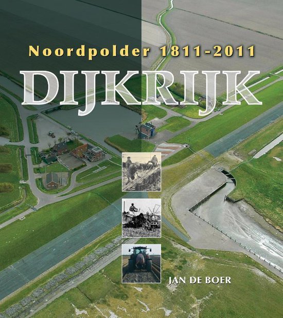 Boekomslag 'Dijkrijk Noordpolder 1811-2011'. Een luchtfoto van een dijk met huizen, water en velden.