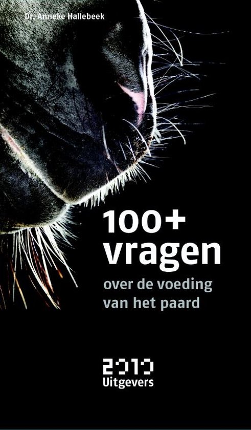 Cover van het boek '100+ vragen over de voeding van het paard / druk 1' van A.P. Hallebeek