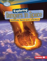 Searchlight Books ™ — What's Amazing about Space? - Exploring Dangers in Space