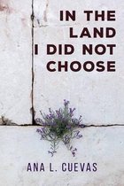 In the Land I Did Not Choose