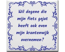 Wijsheden tegeltje met spreuk over Crimineel: Wil degene die mijn fiets gejat heeft ook even mijn krantenwijk overnemen
