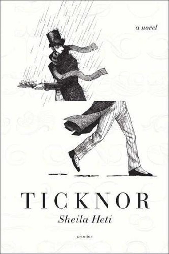 Boek "Ticknor" door Sheila Heti, met een tekening van een man in de regen met een hoge hoed en gestreepte broek.