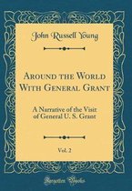 Around the World with General Grant, Vol. 2