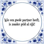 Tegeltje met Spreuk (Tegeltjeswijsheid): Wie een goede partner heeft, is zonder geld al rijk! + Kado verpakking & Plakhanger