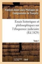 Essais Historiques Et Philosophiques Sur l' loquence Judiciaire, Jusqu' Nos Jours